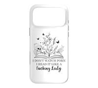Carcasa para iPhone 17 Pro MAX I Don't Watch Porn I Read It Like a Fcking Lady Spicy Book