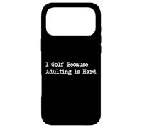 Carcasa para iPhone 17 Pro MAX I Golf Because Adulting is Hard Funny Golf Quotes Apparel