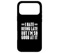 Carcasa para iPhone 17 Pro MAX I Hate Being Late But I'm So Good At It Funny Gifts