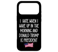 Carcasa para iPhone 17 Pro MAX I Hate When I Wake Up in The Morning Donald Trump President