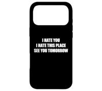 Carcasa para iPhone 17 Pro MAX I Hate You I Hate This Place See You Tomorrow