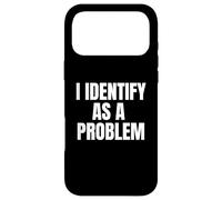 Carcasa para iPhone 17 Pro MAX I Identify As A Problem Funny Sarcastic Humor Bold Text