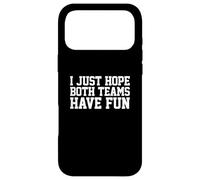 Carcasa para iPhone 17 Pro MAX I Just Hope Both Teams Have Fun