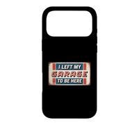 Carcasa para iPhone 17 Pro MAX I Left My Garage To Be Here