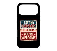Carcasa para iPhone 17 Pro MAX I Left My Garage To Be Here You'Re Welcome