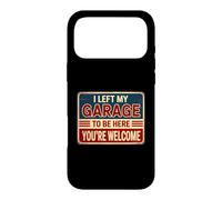 Carcasa para iPhone 17 Pro MAX I Left My Garage To Be Here You'Re Welcome