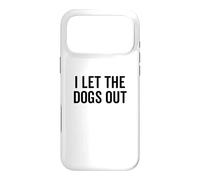 Carcasa para iPhone 17 Pro MAX I Let The Dogs out Funny Dog Walker Broma Dueño de Mascota Humor