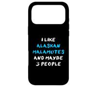Carcasa para iPhone 17 Pro MAX I Like Alaskan Malamutes and Maybe 3 People Alaskan Malamute