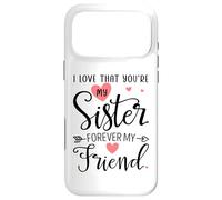 Carcasa para iPhone 17 Pro MAX I Love That You'Re My Sister Always My Sis Forever My Friend