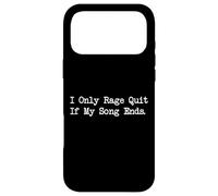 Carcasa para iPhone 17 Pro MAX I Only Rage Quit If My Song Ends Funny Gamer Cita