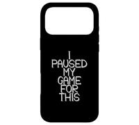 Carcasa para iPhone 17 Pro MAX I Paused My Game For This Funny Gamer Joke Console Gaming