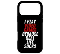 Carcasa para iPhone 17 Pro MAX I Play Video Games Because Real Life Sucks Sarcastic Gamer