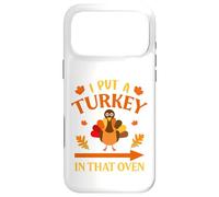 Carcasa para iPhone 17 Pro MAX I Put A Turkey In That Oven Thanksgiving Thankful