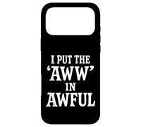 Carcasa para iPhone 17 Pro MAX I Put The Aww In Awful