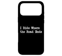 Carcasa para iPhone 17 Pro MAX I Ride Where The Road Ends - Citas Divertidas de Ciclismo