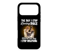 Carcasa para iPhone 17 Pro MAX I Stop Loving Dogs Will Be The Day I Stop Breathing Dog
