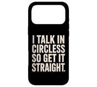 Carcasa para iPhone 17 Pro MAX I Talk In Circles So Get It Straight Funny Sarcástico Cita