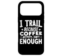 Carcasa para iPhone 17 Pro MAX I Trail Because Coffee Is Not Enough Funny Running Quotes