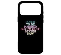 Carcasa para iPhone 17 Pro MAX I Used To Be Married But I'm Much Better Now