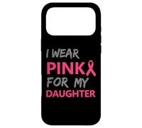Carcasa para iPhone 17 Pro MAX I Wear Pink For My Daughter Breast Cancer Awareness
