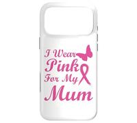 Carcasa para iPhone 17 Pro MAX I Wear Pink for my Mum Ribbon Breast Cancer Awareness