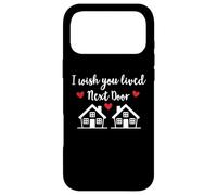 Carcasa para iPhone 17 Pro MAX I Wish We Lived Next Door Saying I Wish You Lived Next Door