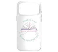 Carcasa para iPhone 17 Pro MAX I Wonder If My Book Boyfriend Thinks About Me Too - Women's