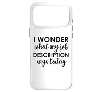 Carcasa para iPhone 17 Pro MAX I Wonder What My Job Description Says Today Sign,Office Work