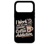 Carcasa para iPhone 17 Pro MAX I Work Just So I Can Support My Coffee Addiction -