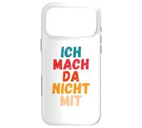 Carcasa para iPhone 17 Pro MAX Ich Mach da Nicht mit Dicho gegen Die Actual política