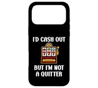 Carcasa para iPhone 17 Pro MAX I'D Cash out but I'm Not a Quitter Funny Casino Quote