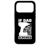 Carcasa para iPhone 17 Pro MAX If Dad Can't Fix It We're All Screwed, Divertido Papa Daddy para Hombre