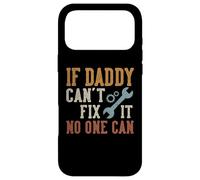 Carcasa para iPhone 17 Pro MAX If Daddy Can't Fix It No One Can Funny Daddy Father's Day