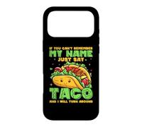 Carcasa para iPhone 17 Pro MAX If You Can't Remember My Name Just Say Taco and I Will Turn