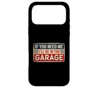 Carcasa para iPhone 17 Pro MAX If You Need Me I'Ll Be In The Garage