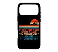 Carcasa para iPhone 17 Pro MAX If You Think Your Sport Is Hard Try Holding Your Breath Swim
