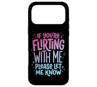 Carcasa para iPhone 17 Pro MAX If You'Re Flirting with Me Please Let Me Know