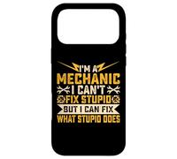 Carcasa para iPhone 17 Pro MAX Im A Mechanic I Can't Fix Stupid But I Can Fix What Stupid