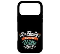 Carcasa para iPhone 17 Pro MAX I'm Friendly But My Wife Isn'T Sarcastic Marriage Fun Humor