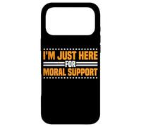 Carcasa para iPhone 17 Pro MAX I'm Just Here For Moral Support Amistad edificante -