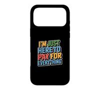 Carcasa para iPhone 17 Pro MAX I'm Just Here To Pay For Everything