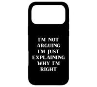 Carcasa para iPhone 17 Pro MAX I'm Not Arguing I'm Just Explaining Why I'm Right
