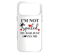 Carcasa para iPhone 17 Pro MAX Im Not Spoiled Dad Just Loves Me Daddy Girl Spoiled Daughter