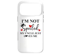 Carcasa para iPhone 17 Pro MAX Im Not Spoiled My Uncle Just Loves Me Nephew Spoiled Niece