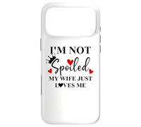 Carcasa para iPhone 17 Pro MAX I'm Not Spoiled My Wife Just Loves Me Im Not Spoiled Husband