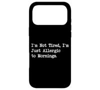 Carcasa para iPhone 17 Pro MAX I'm Not Tired I'm Allergic to Mornings Funny Siestas Citas
