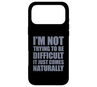 Carcasa para iPhone 17 Pro MAX I'm Not Trying To Be Difficult It Just Comes Naturally