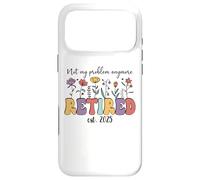 Carcasa para iPhone 17 Pro MAX Im Retired 2025 Not My Problem Anymore Retirement Coworker