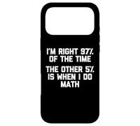 Carcasa para iPhone 17 Pro MAX I'm Right 97% of The Time... Camiseta Divertida Dicho sarcástico