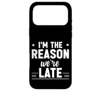 Carcasa para iPhone 17 Pro MAX I'm The Reason We're Late Orgulloso Excusas Sarcasmo -
